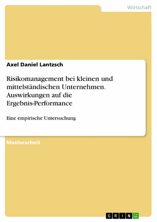Risikomanagement bei kleinen und mittelständischen Unternehmen. Auswirkungen auf die Ergebnis-Performance