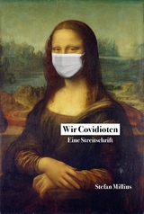 Wir Covidioten - Stefan Millius