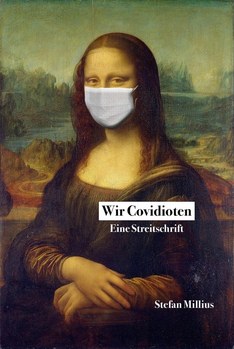 Wir Covidioten - Stefan Millius