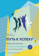 Weg zum Erfolg 1 &ndash; Russisch f&uuml;r Alltag und Beruf - Tamara Blum, Elena Gorelova