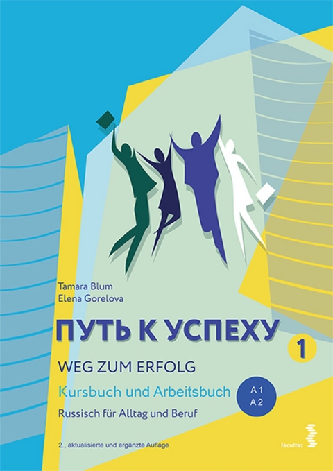 Weg zum Erfolg 1 &ndash; Russisch f&uuml;r Alltag und Beruf - Tamara Blum, Elena Gorelova
