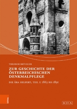 Zur Geschichte der &ouml;sterreichischen Denkmalpflege - Theodor Br&uuml;ckler
