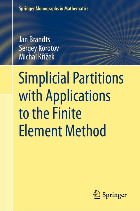 Simplicial Partitions with Applications to the Finite Element Method -  Jan Brandts,  Sergey Korotov,  Michal Křížek