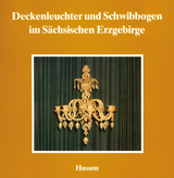 Deckenleuchter und Schwibbogen im S&auml;chsischen Erzgebirge