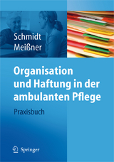 Organisation und Haftung in der ambulanten Pflege - Simone Schmidt, Thomas Mei&szlig;ner