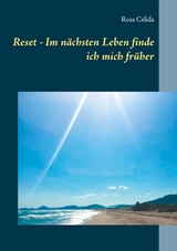 Reset - Im n&auml;chsten Leben finde ich mich fr&uuml;her - Rosa Celida