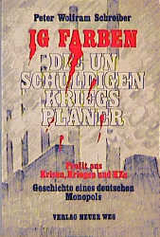 IG Farben - die unschuldigen Kriegsplaner - Peter W Schreiber