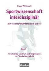 Sportwissenschaft interdisziplin&auml;r - Ein wissenschaftstheoretischer Dialog (Gesamtwerk) / Sportwissenschaft interdisziplin&auml;r - Ein wissenschaftstheoretischer Dialog - Klaus Willimczik