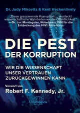 Die Pest der Korruption - Dr. Judy Mikovits, Kent Heckenlively