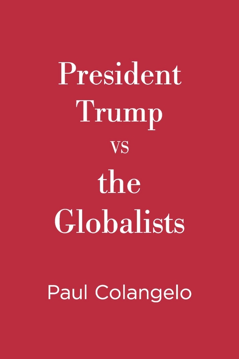 President Trump VS the Globalists -  Paul Colangelo