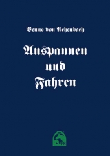 Anspannen und Fahren - Achenbach, Benno von
