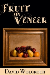 Fruit On Veneer - David Wolgroch