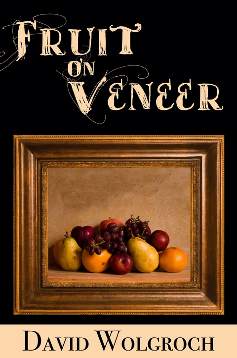 Fruit On Veneer - David Wolgroch