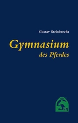 Gymnasium des Pferdes - Gustav Steinbrecht
