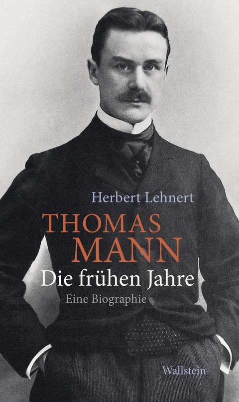 Thomas Mann. Die fr&uuml;hen Jahre -  Herbert Lehnert