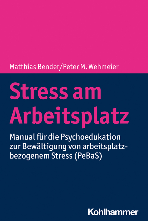 Stress am Arbeitsplatz - Peter M. Wehmeier, Maja Illig, Matthias Bender, Adriane Helfrich