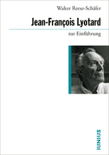Jean-Fran&ccedil;ois Lyotard zur Einf&uuml;hrung - Walter Reese-Sch&auml;fer
