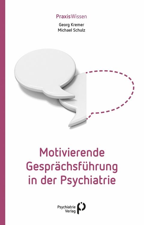 Motivierende Gespr&auml;chsf&uuml;hrung in der Psychiatrie - Georg Kremer, Michael Schulz