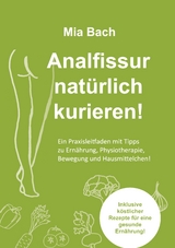 Analfissur nat&uuml;rlich kurieren! - Mia Bach