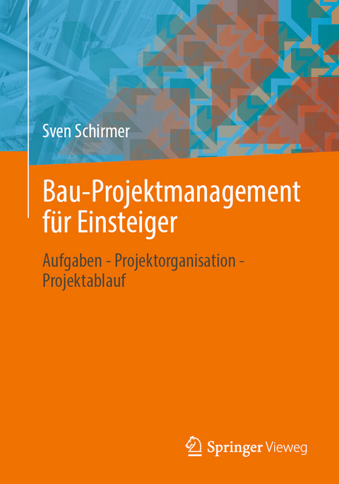 Bau-Projektmanagement f&uuml;r Einsteiger - Sven Schirmer