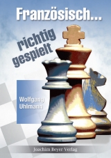 Franz&ouml;sisch - richtig gespielt - Wolfgang Uhlmann