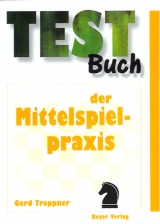 Testbuch der Mittelspielpraxis - Gerd Treppner