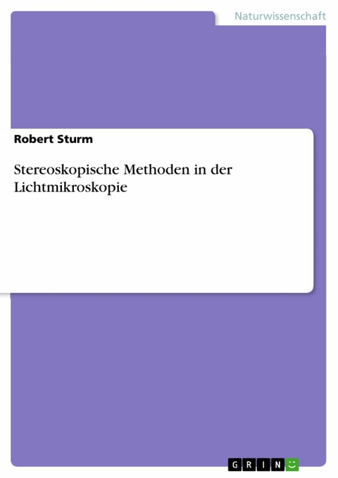 Stereoskopische Methoden in der Lichtmikroskopie -  Robert Sturm