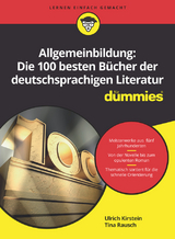 Allgemeinbildung: Die 100 besten B&uuml;cher der deutschsprachigen Literatur f&uuml;r Dummies - Ulrich Kirstein, Tina Rausch