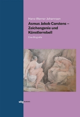 Asmus Jakob Carstens - Zeichengenie und K&uuml;nstlerrebell - Hans-Werner Johannsen