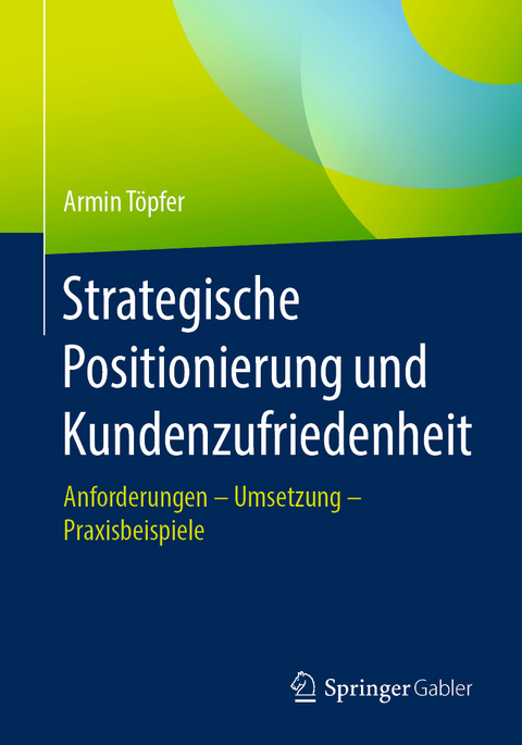 Strategische Positionierung und Kundenzufriedenheit - Armin T&ouml;pfer