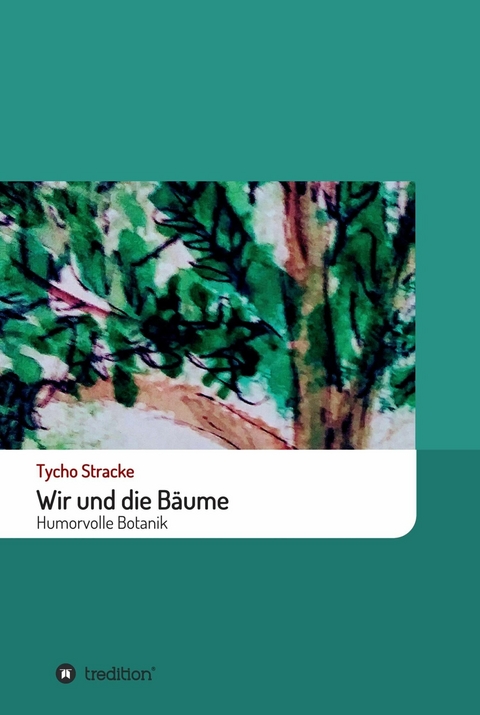 Wir und die B&auml;ume -  Tycho Stracke
