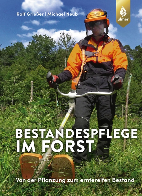 Bestandespflege im Forst - Ralf Grie&szlig;er, Michael Neub