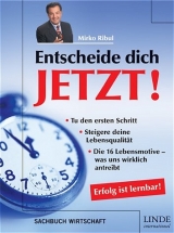 Entscheide dich jetzt! Erfolg ist lernbar! - Mirko Ribul