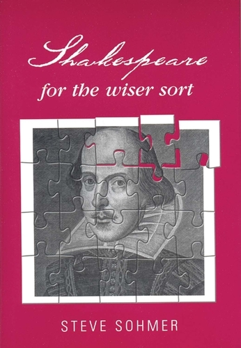 Shakespeare for the wiser sort - Steve Sohmer