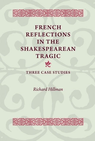 French Reflections in the Shakespearean Tragic
