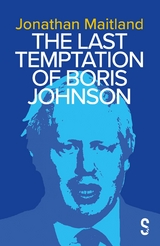 The Last Temptation of Boris Johnson - Jonathan Maitland
