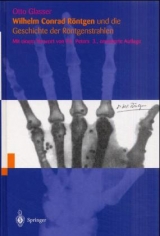 Wilhelm Conrad R&ouml;ntgen und die Geschichte der R&ouml;ntgenstrahlen - Otto Glasser