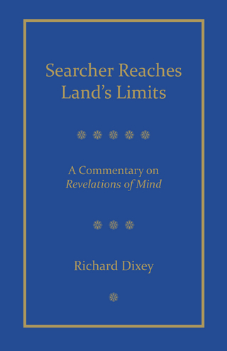 Searcher Reaches Land's Limits, Volume 1: A Commentary on Revelations of Mind Sections 1-3