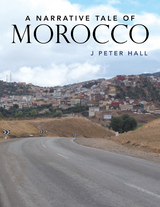 A Narrative Tale  of Morocco - J Peter Hall