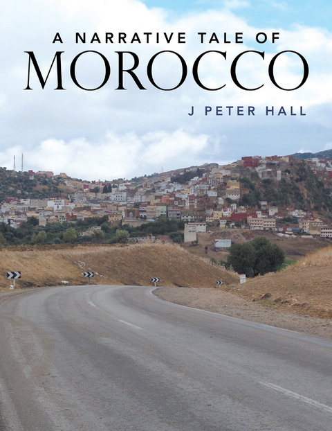 A Narrative Tale  of Morocco - J Peter Hall