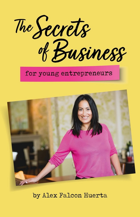The Secrets Of Business For Young Entrepreneurs - Alex Falcon Huerta