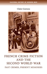 French crime fiction and the Second World War - Claire Gorrara