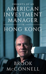 INSIGHTS OF AN AMERICAN INVESTMENT MANAGER IN HONG KONG - BROOK MCCONNELL