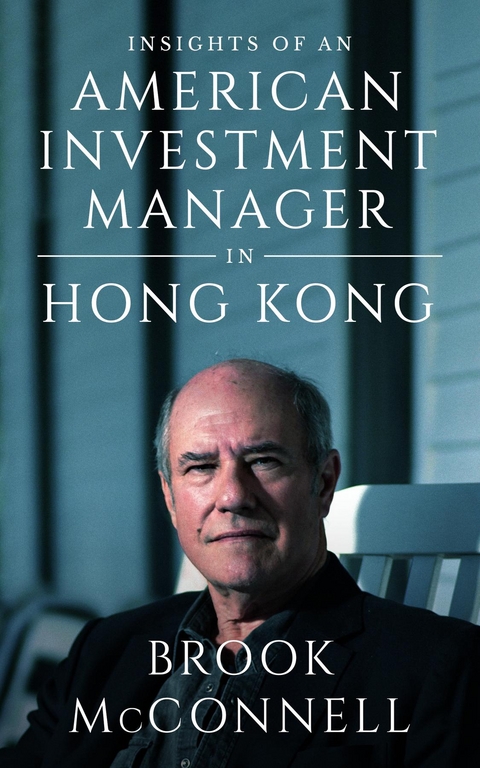 INSIGHTS OF AN AMERICAN INVESTMENT MANAGER IN HONG KONG - BROOK MCCONNELL
