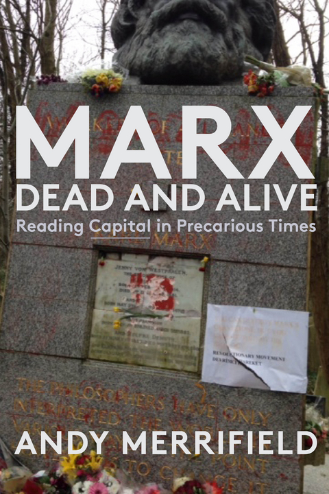 Marx, Dead and Alive - Andy Merrifield