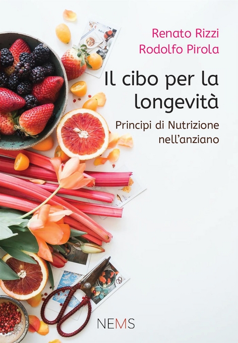 Il cibo per la longevit&agrave; - Rodolfo Pirola, Renato Rizzi