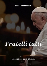 Fratelli Tutti - Papst Franziskus