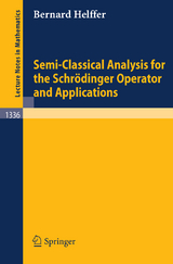 Semi-Classical Analysis for the Schr&ouml;dinger Operator and Applications - Bernard Helffer
