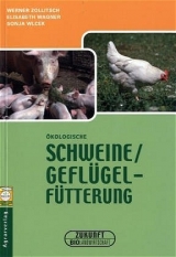 &Ouml;kologische Schweine- und Gefl&uuml;gelf&uuml;tterung -  Zollitsch,  Wagner,  Wlcek