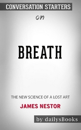 Breath: The New Science of a Lost Art by James Nestor: Conversation Starters -  Dailybooks